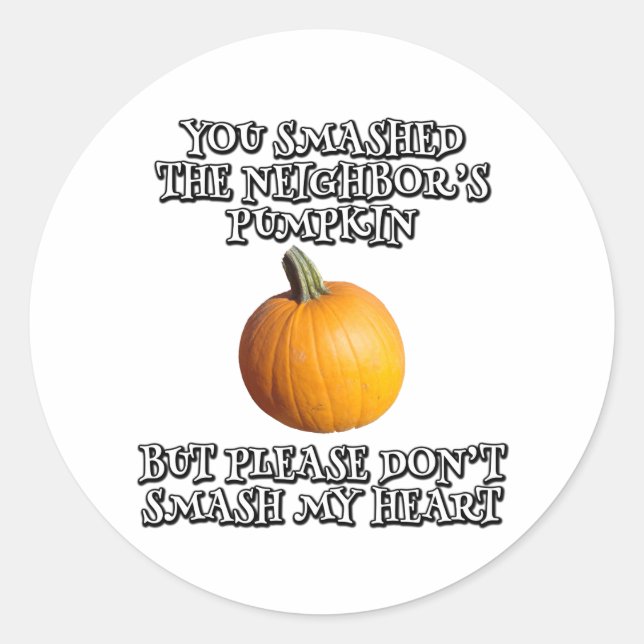 Sticker Rond Tu as cassé le citrouille du voisin (Devant)