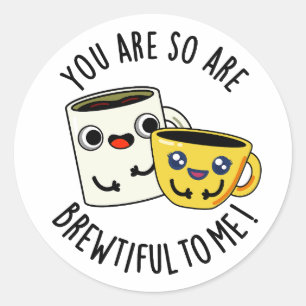 Sticker Rond Tu Es Si Bref Pour Moi Drôle Pun De Café