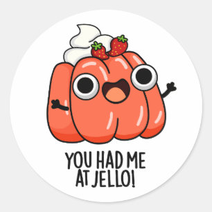 Sticker Rond Tu M'As Eu Au Jello Funny Snack Pun
