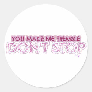 STICKER ROND TU ME RENDS TRISTE NE M'ARRÊTE PAS