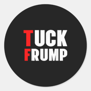 Sticker Rond Tuck Frump Funny Anti Trump 86 47 Trump 2024 Chemi