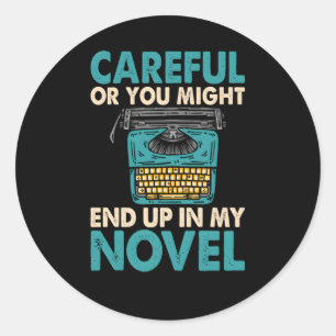 Sticker Rond Typewriter Vous Pourriez Finir Dans Mon Novel Expe