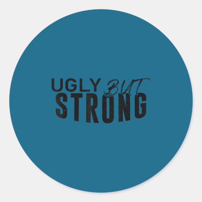 Sticker Rond Ugly But Strong - Funny Gym Workout Motivation  (Devant)