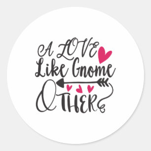 Sticker Rond Un Amour Comme Gnome Autre Valentine