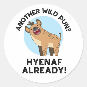 Sticker Rond Un autre Hyenaf de Pun sauvage déjà amusant animal