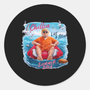 Sticker Rond Un Chillin Comme Un Felon Drôle Trump Pour Le Prés
