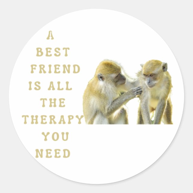 Sticker Rond Un meilleur ami est toute la thérapie dont vous av (Devant)