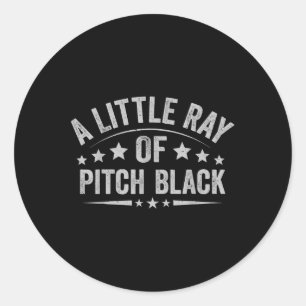 Sticker Rond Un Petit Rayon De Pitch Black Dark Humour Sarcasti