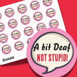 Sticker Rond Un peu sourd pas Stupide surdité oreilles de perte