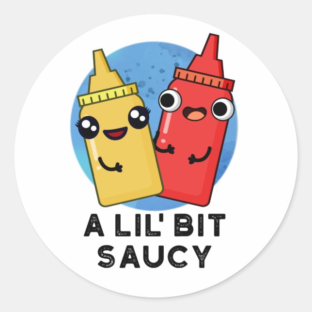 Sticker Rond Un Pun De Sauce Amusant Lil Bit Saucy (Devant)