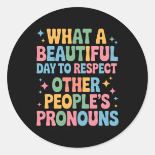 Sticker Rond Une belle journée pour respecter les pronouns des