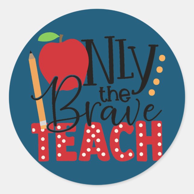 Sticker Rond Uniquement le Brave enseigner vacances scolaires (Devant)