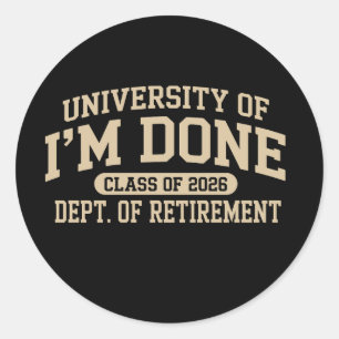 Sticker Rond Université de J'en Ai Fini Promotion 2026 Retraite