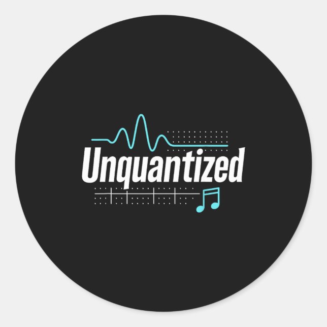 Sticker Rond Unquantized Music Producer Musician Graphic  (Devant)