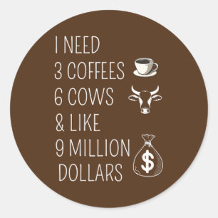Sticker Rond Vache drôle disant que j'ai besoin de 3 cafés 6 va