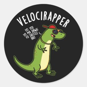 Sticker Rond Veloci rapper Dinosaure Drôle Pun Dark BG