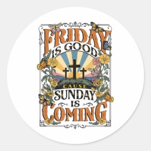 Sticker Rond Vendredi Est Bonne Cause Dimanche Jésus Viendra Ch
