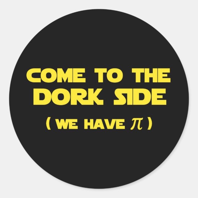 Sticker Rond Venez Au Côté Dork Nous Avons Pi (Devant)