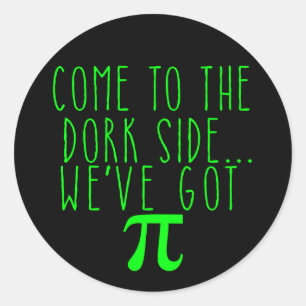 Sticker Rond Venez au Dork Side... Nous avons Pi