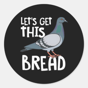 Sticker Rond Ventilateur D'Oiseaux Pigeon Obtenons Ce Pain