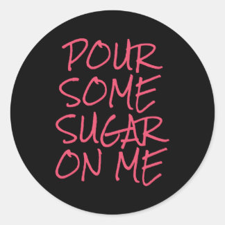 Sticker Rond Versez Du Sucre Sur Moi