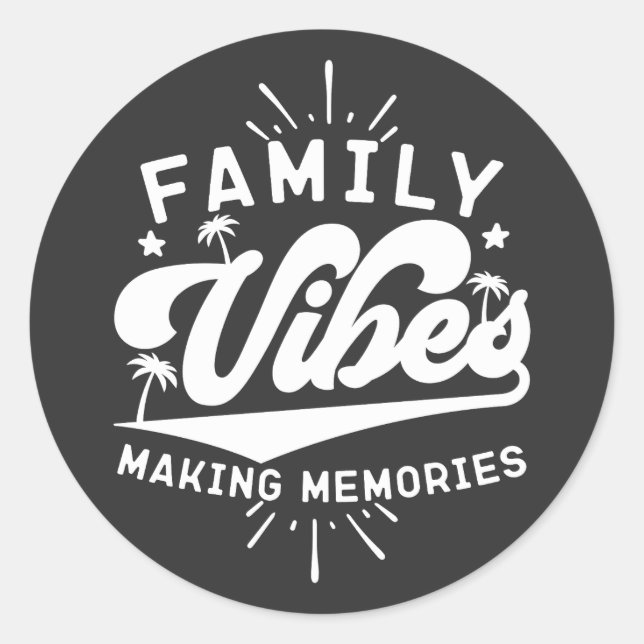 Sticker Rond Vibes Familiales Rendre Les Souvenirs Drôle Dire C (Devant)