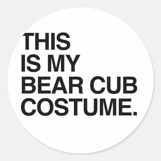 Sticker Rond VOICI MON COSTUME DE CUB D'OURS.png (Devant)