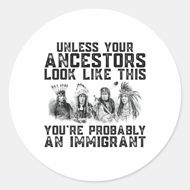 Sticker Rond Vos ancêtres ressemblent à ça Vous êtes probableme (Devant)