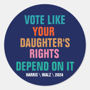 Sticker Rond Votez comme les droits de votre fille en dépendent