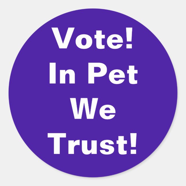 Sticker Rond Votez Pet Nous faisons confiance à (Devant)