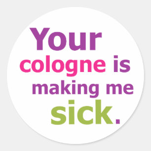 Sticker Rond Votre cologne me rend malade