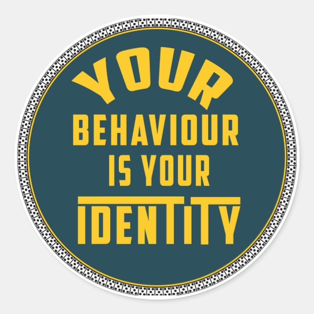 Sticker Rond Votre comportement est votre identité - Motivation (Devant)