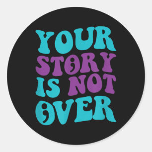 Sticker Rond Votre Histoire N'Est Pas Terminée, Prévention Supe
