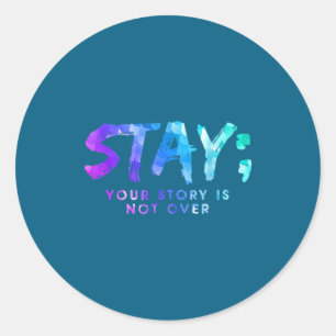 Sticker Rond Votre histoire n'est pas terminée Restez Préventio