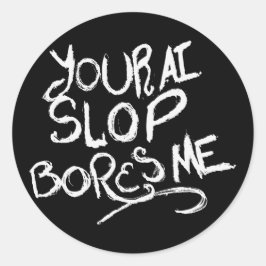 Sticker Rond Votre Slop d'IA m'ennuie