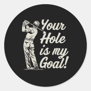 Sticker Rond Votre Trou Est Mon Objectif Pour Hommes