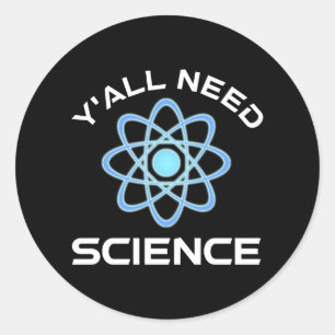 Sticker Rond Vous avez besoin de science