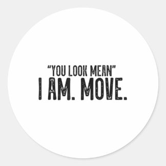 Sticker Rond Vous Avez L'Air De Me Déplacer _1