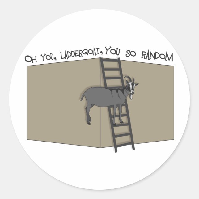 Sticker Rond Vous, chèvre d'échelle, vous êtes si aléatoire (Devant)