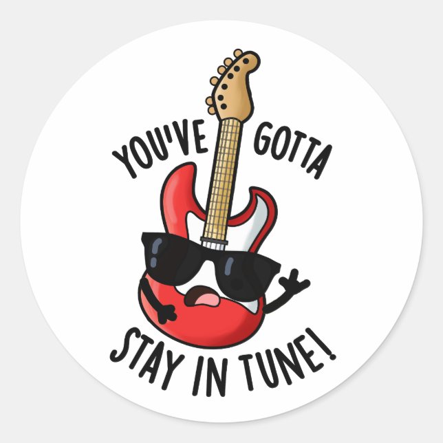 Sticker Rond Vous devez rester dans Tune Funny Guitar Pun (Devant)