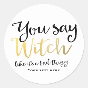 Sticker Rond Vous dites que la sorcière comme c'est une mauvais
