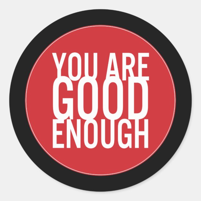 Sticker Rond Vous Êtes Assez Bon (Choisissez Votre Propre Coule (Devant)