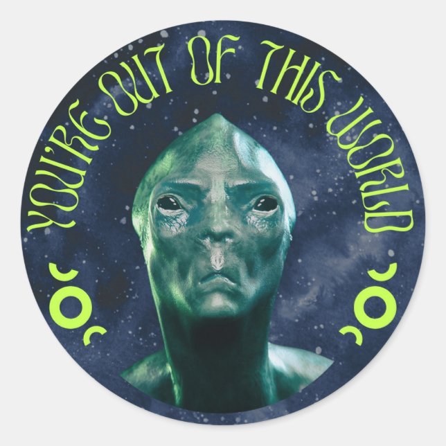 Sticker Rond Vous êtes hors de ce monde (Devant)