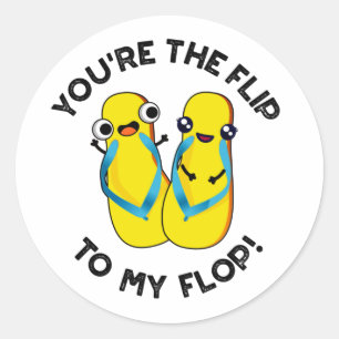 Sticker Rond Vous êtes le revers de mon flop drôle Slipper Pun