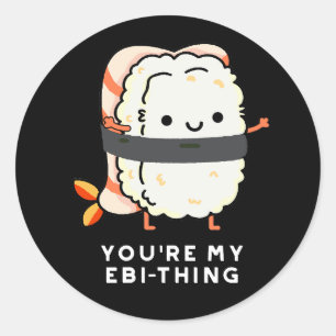 Sticker Rond Vous êtes My Ebi-Thing Funny Sushi Pun Dark BG