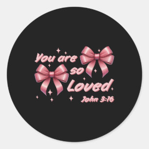 Sticker Rond Vous Êtes Si Aimé Coquette John 316 Christian Bow