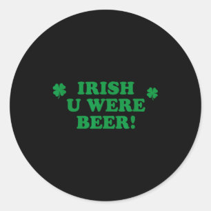 Sticker Rond Vous étiez bière irlandaise, drôle de trèfle migno