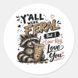 Sticker Rond Vous étiez sauvages mais je vous aime secrètement,
