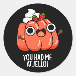 Sticker Rond Vous M'Avez Eu À Jello Funny Snack Pun Dark BG
