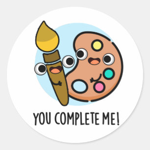 Sticker Rond Vous Me Complétez Drôle Artiste Pun